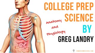 College Prep Science Anatomy and Physiology by Greg Landry [upl. by Blas216]