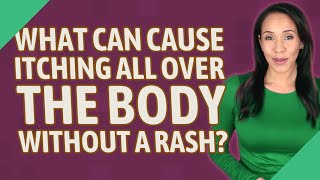 What can cause itching all over the body without a rash [upl. by Nanni]