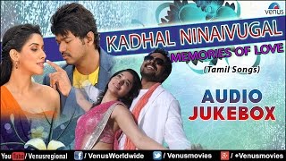 Kadhal Ninaivugal  Memories Of Love  Best of Tamil Songs  Audio Jukebox [upl. by Donata535]