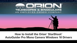 How To Install the Orion StarShoot AutoGuider Pro Mono Windows 10 Drivers  Orion Telescopes [upl. by Serles]