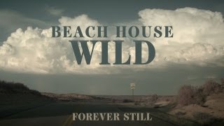 Beach House  quotWildquot  Forever Still [upl. by Schreibman]