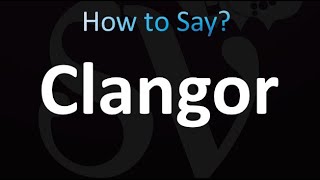 How to Pronounce Clangor correctly [upl. by Cornwell]