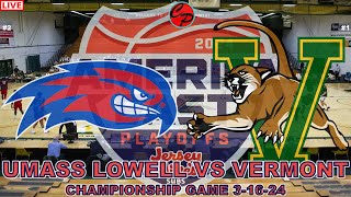 2 UMASSLOWELL vs 1 VERMONT AMERICAN EAST CHMAPIONSHIP COLLEGE BASKETBALL LIVE GAME CAST amp CHAT [upl. by Onilatac]