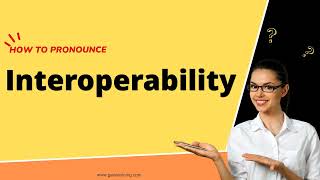 How to pronounce Interoperability in English correctly [upl. by Lunn]