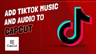 How To Import Tik Tok Songs And Audio Into CapCut [upl. by Narud]