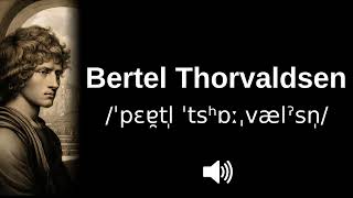 🇩🇰 How to pronounce Bertel Thorvaldsen [upl. by Janette]