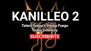 Talent Fuego🇵🇰ft Itanga Fuego ft Genio y Dairony  Kanilleo remix Audio Oficial [upl. by Neal]