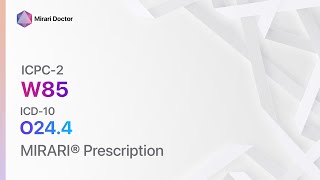 W85 Gestational diabetes  ICD10 O244   MIRARI® Prescription [upl. by Esor553]