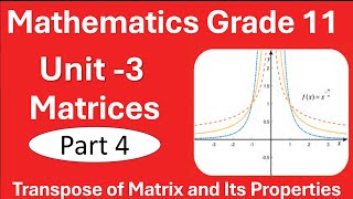 4 Maths Grade 11 Unit 3 Matices  Part 4 Transpose of Matrices and its Properties  New Curriculum [upl. by Fiorenza]