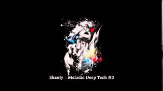 Shanty  Melodic Deep Tech 3  back to my Roots [upl. by Aynotel]