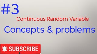 Continuous Random Variable Concepts amp Problems [upl. by Severson]