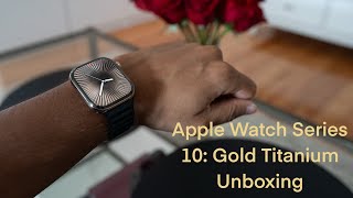 Apple Watch Series 10 Gold Titanium Unboxing [upl. by Aivuy]