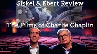 Siskel amp Ebert Review The Films ofCharlie Chaplin [upl. by Jarret]