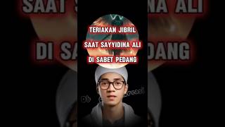 Teriakan Jibril Saat Sayyidina Ali Di Sabet Pedang [upl. by Eseekram727]