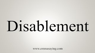 How To Say Disablement [upl. by Einolem684]