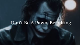 DONT BE A PAWN BE A KING  Joker Dark Motivational Speech [upl. by Akenot220]