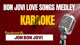 Bon Jovi Love songs Medley  Karaoke [upl. by Yasui]