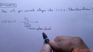 How will you convert Ethyne into1 1 2 2  Tetrachloroethane  CLASS 11  HYDROCARBONS  CHEM [upl. by Manton780]