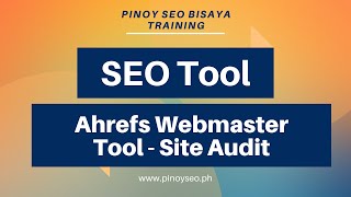 Ahrefs Webmaster Tools  Site Audit  Pinoy SEO Bisaya Training [upl. by Polak]