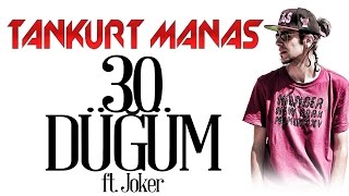 Tankurt Manas Ft Joker  30 Düğüm [upl. by Harshman331]