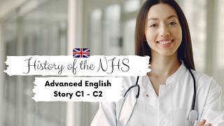 ADVANCED ENGLISH STORY 🩺 The History of the NHS 🩺C1  C2  Level 7  8  English Listening Practice [upl. by Gaut]