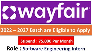 Wayfair Hiring Software Engineering Intern I 2022 – 2027 I Batch are Eligible to Apply [upl. by Aeslahc]