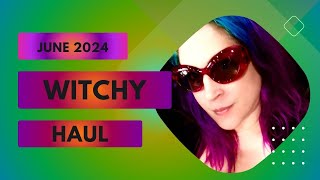 Witchy Haul June 2024 [upl. by Anaigroeg]