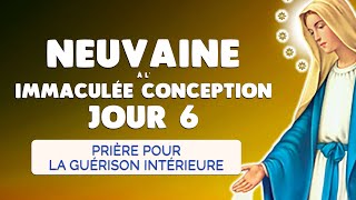 🙏 NEUVAINE IMMACULÉE CONCEPTION Jour 6 🙏 PRIÈRE de GUÉRISON INTÉRIEURE [upl. by Yeldar103]