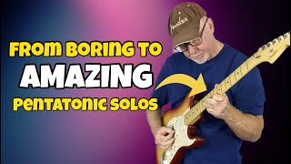 BORING TO AMAZING Pentatonic Scale Guitar Solos  Intermediate Lesson [upl. by Eachelle]