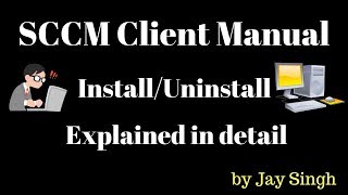 Part 13  SCCM Client Manual InstallationUninstallation [upl. by Enerod494]