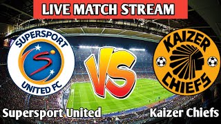 Supersport United VS Kaizer Chiefs Live Match Today [upl. by Neih]