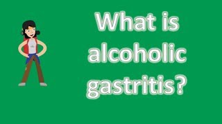 What is alcoholic gastritis  Healthy Living FAQs [upl. by Chud12]