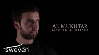 Mevlan Kurtishi – Al Mukhtar [upl. by Haerb]