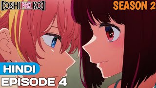 Oshi No Ko My Star Season 2 Episode 4 Explained In Hindi  Anime in Hindi [upl. by Eceirtal]