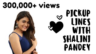 Shalini Pandey and Pick up lines [upl. by Yzzo428]