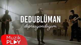 Dedublüman  Depresyondayım Official Video [upl. by Davis]