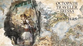 Tressa All Chapters Walkthrough  Octopath Traveler [upl. by Asenad]