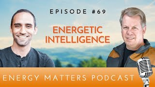 Episode 69 Energetic Intelligence [upl. by Tabshey]