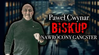 PAWEŁ CWYNAR  BISKUP NAWRÓCONY GANGSTER  WYWIAD RZEKA [upl. by Anirdua566]