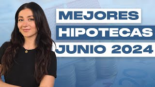 🏠 Mejores hipotecas de JUNIO 2024 Las más económicas [upl. by Akienaj]