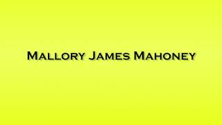 Pronunciation of Mallory James Mahoney [upl. by Stasny]