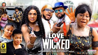 LOVE IS WICKED THE FULL MOVIE DESTINY ETIKO MOST ANTICIPATED 2022 Latest Nigerian Nollywood Movie [upl. by Znarf]