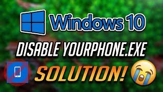 How to Disable Yourphoneexe in Windows 10 2024 [upl. by Sy412]