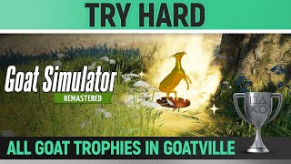 Goat Simulator Remastered  All 30 GoatVille Goat Trophies 🏆 Try Hard [upl. by Eikcuhc445]