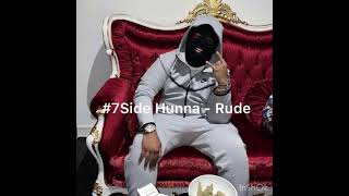 7Side Hunna  Rude Exclusive [upl. by Bjorn]