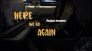 Ardhito Pramono  Here We Go Again Piano Cover [upl. by Sirromed]