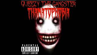 Thanatophobia Full Album  Queezy The Gangster Official Audios [upl. by Denie586]