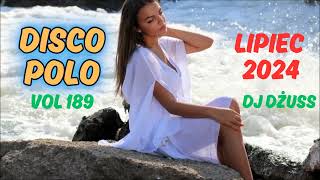 Lipiec 2024 🎧Najnowsze Disco Polo 🎧 Składanka disco polo➠VOL 189 by DJ DŻUSS [upl. by Guildroy]