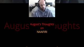 Augusts Thoughts on NAAFIRI [upl. by Sarson]