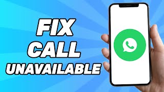 How to Fix Whatsapp Call Unavailable Full Guide [upl. by Branham]